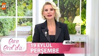 Esra Erol'da 19 Eylül 2024 | Tek Parça