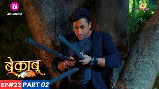 Bekaaboo | बेकाबू | Episode 23 - Part 2 | क्या Pratham अंततः मर गया?