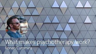 What makes psychotherapy work? - Ronan Cummins