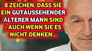 8 Anzeichen, dass Sie ein gutaussehender ÄLTERER MANN sind – Glauben Sie an Ihren Charme!