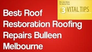 Best Roof Restoration Roofing Repairs Bulleen Melbourne | Roofing  Repair Melbourne