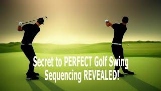 Secret to  PERFECT Golf Swing Sequencing REVEALED!