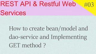 How to create bean/model and dao-Service and Implementing GET method. #03