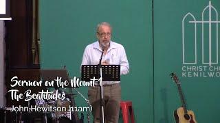 16 Apr 11am - Sermon On The Mount 1 - The Beatitudes (John Hewitson)