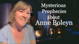 The Mysterious Prophecies about Anne Boleyn