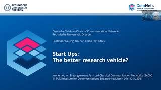 EACN Workshop 2021 | Start-Ups: The better research vehicle?  (Frank Fitzek)