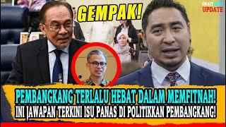 PEMBANGKANG TERLALU HEBAT DALAM MEMFITNAH! INI JAWAPAN TERKINI ISU PANAS DI POLITIKKAN PEMBANGKANG!