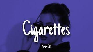 Cigarettes - Amir Obe | Lyrics