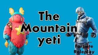 Fortnite Roleplay: The Mountain Yeti // DannyTheDino-Guy