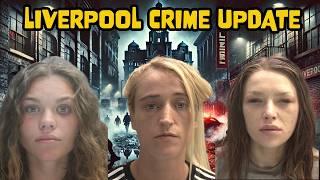 Liverpool Crime Update | Street Crime UK