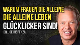 Warum Frauen die Alleine Leben die Glücklichsten Menschen sind! - Joe Dispenza