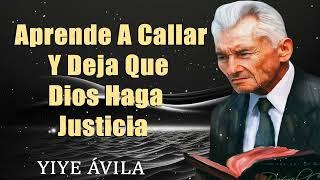 Yiye Avila _ Aprende A Callar Y Deja Que Dios Haga Justicia