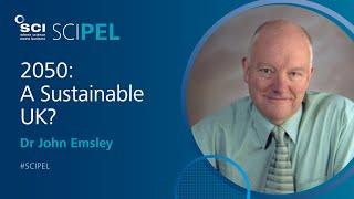 2050: A Sustainable UK? | Dr John Emsley | #SCIPEL 2012 | SCI Society of Chemical Industry