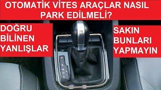 Otomatik Vites Araçlar nasıl Park Edilmeli | Otomatik Vitesli arabalar nasıl park edilmeli