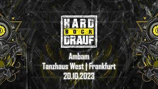 Ambam @ Hard Bock Drauf (Tanzhaus West - Frankfurt am Main) - 20.10.2023