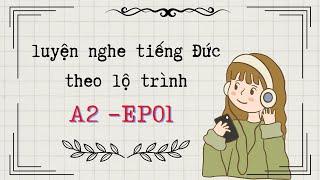 Chắc chắn luyện nghe tiếng Đức A2 hiệu quả  EP01