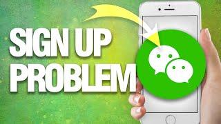 How To Fix WeChat Sign Up Problem | Easy Quick Guide