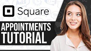 Square Appointments Tutorial 2025 (Step-By-Step)