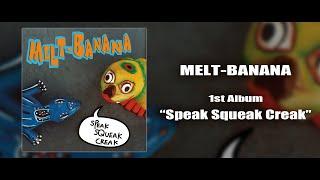 MELT-BANANA 1st Album "SPEAK SQUEAK CREAK" (Full Album)