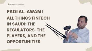 The Majlis Episode 12: Fintech in KSA with Fadi Al-Awami