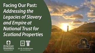 Facing Our Past: Addressing Legacies of Slavery and Empire at National Trust for Scotland Properties