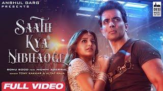 Sonu Sood : Saath Kya Nibhaoge - Tony Kakkar | Farah Khan | Niddhi Agerwal |Altaf Raja | Anshul Garg