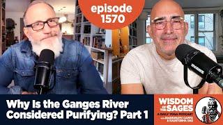 1570: Why Is the Ganges River Considered Purifying? Part 1