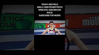 TRACK AND FIELD       SHELLY ANN FRASER PRYCE WINS EPIC INDOOR 60M RACE!