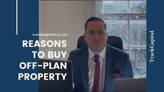 Why Invest In Off Plan Property? UK Property Investment