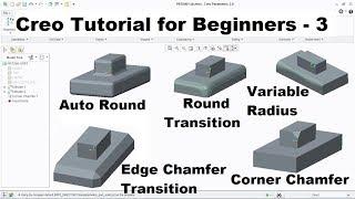 Creo Tutorial for Beginners - 3 | Creo Round, Transition, Variable Radius, Auto Round, Chamfer