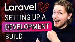 4 | How to Set Up a Development Build with Laravel | Laravel for Complete Beginners