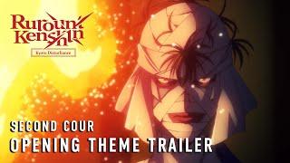 Rurouni Kenshin -Kyoto Disturbance- | Second Cour Opening Theme Trailer