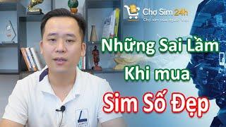 4 sai lầm LỚN khi Mua Sim Số Đẹp KHÔNG nên bỏ qua | Chợ sim 24h