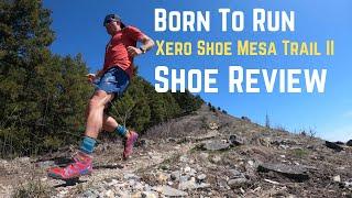 Born To Run Xero Shoe Mesa Trail II Review | Minimal Running Shoe