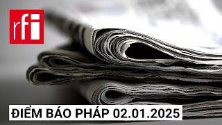 Điểm báo Pháp ngày 02.01.2025 • RFI Tiếng Việt