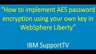 How to implement AES password encryption using your own key in WebSphere Liberty