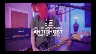 Antighost – "Ugly Wounds" – Live From Eureka Records