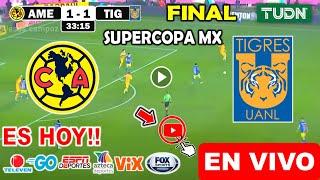 América vs. Tigres en vivo, donde ver, a que hora juega America vs. Tigres Supercopa Mx 2024 FECHA 2