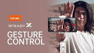 HOHEM | iSteady X Tutorial | Gesture Control