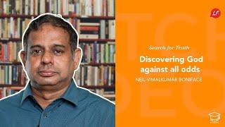 Discovering God against all odds | Search for Truth | Neil Vimalkumar  - Speaker & Ministry Director