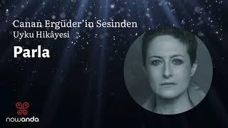 Canan Ergüder'in Sesinden: Parla |  Yetişkinler için Uyku Hikayesi