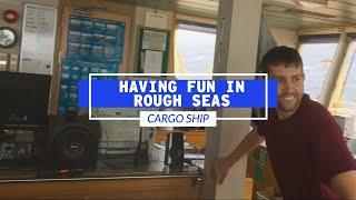 Having Fun In Rough Seas On A Cargo Ship | Life At Sea