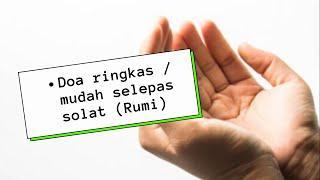 Doa ringkas / mudah selepas solat (Rumi)