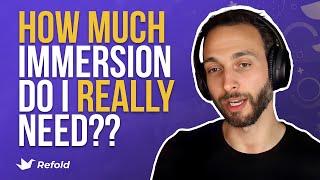 What's the MINIMUM amount of immersion you NEED to make progress? - Ask Ethan