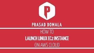 How to launch Linux EC2 Instance on Amazon Web Services (AWS) Cloud