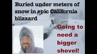 I got buried in epic California blizzard