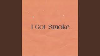 I Got Smoke