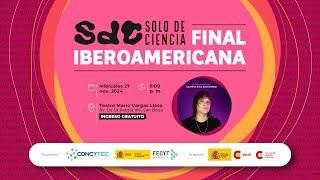  Final Iberoamericana de "Solo de Ciencia" (Concurso de monólogos científicos)