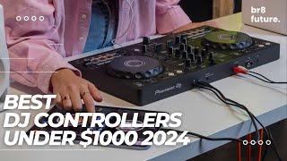 Best DJ Controllers Under $1000 2024 ️ [2024 Buying Guide]