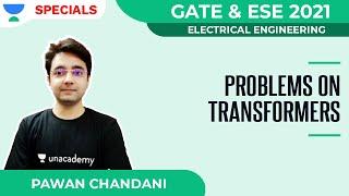 Problems on Transformers | Electrical | GATE 2021 | ESE 2021 | Pawan Chandani